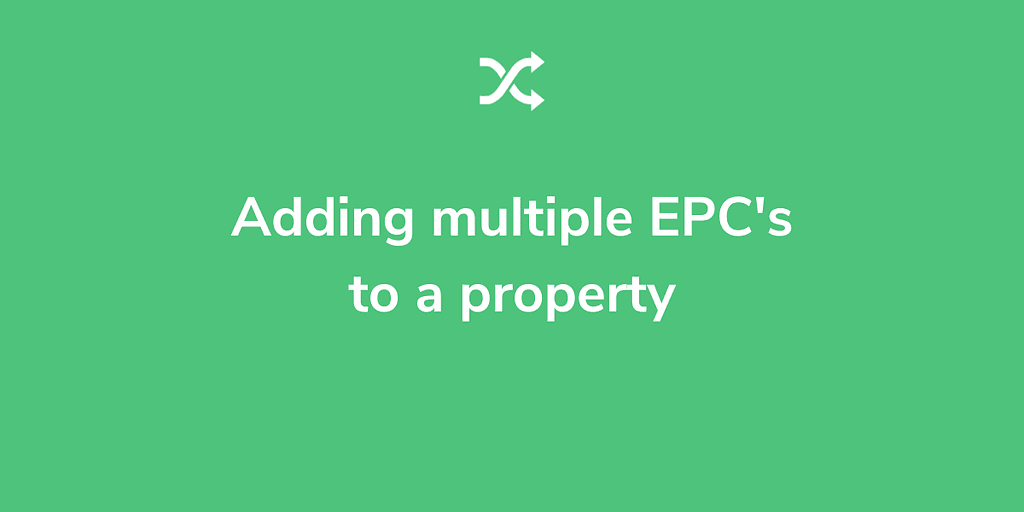 Adding multiple EPC’s to a property